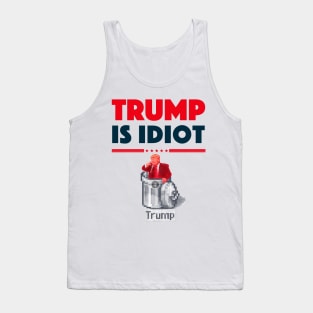 TRUMP IS IDIOT 2 Tank Top